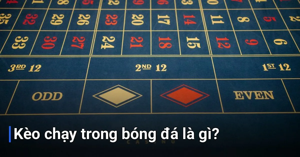 Kèo chạy trong bóng đá, còn gọi là kèo trực tiếp hay kèo live - kèo chạy trong bóng đá nghĩa là gì